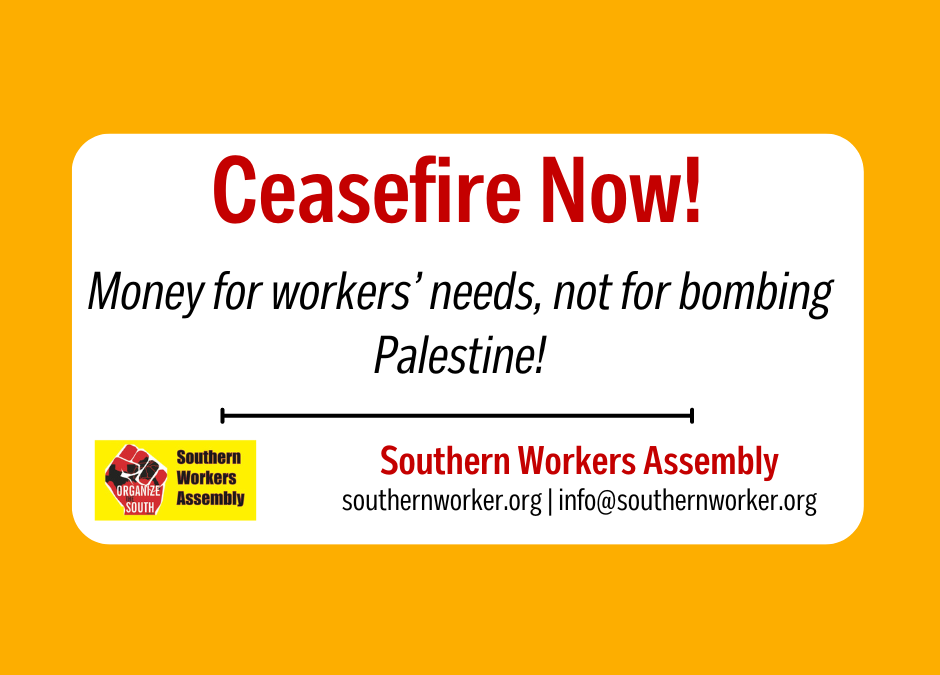 Ceasefire Now! Money for workers’ needs, not for bombing Palestine!